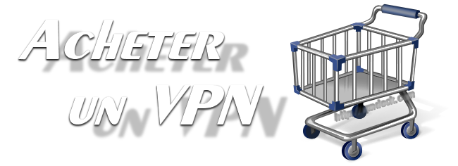 Comment acheter le meilleur VPN en ligne